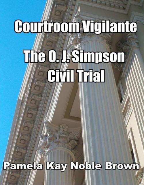Cover of the book Courtroom Vigilante: The O.J. Simpson Civil Trial by Pamela Kay Noble Brown, Pamela Kay Noble Brown