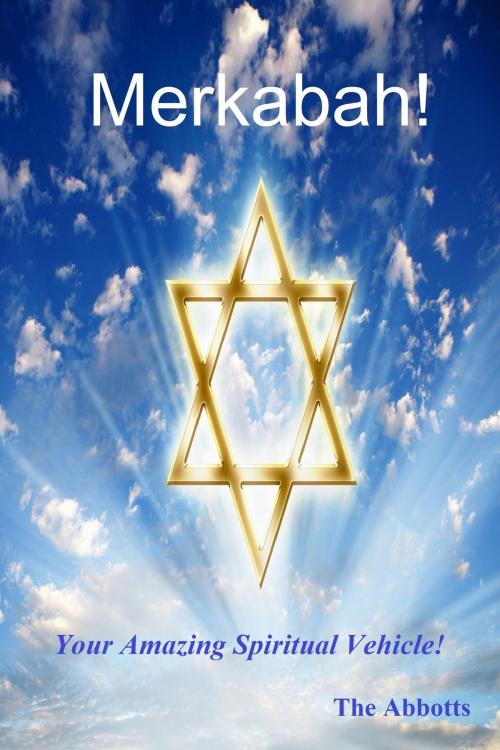 Cover of the book Merkabah!: Your Amazing Spiritual Vehicle! by The Abbotts, The Abbotts