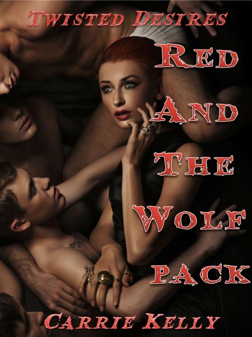 Cover of the book Twisted Desires: Red and the Wolf Pack by Carrie Kelly, Carrie Kelly