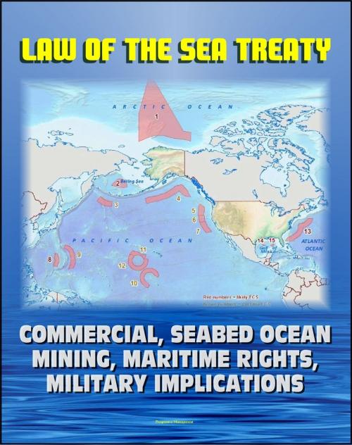 Cover of the book 21st Century Complete Guide to the Law of the Sea Treaty (LOST), U.N. Convention on the Law of the Sea (UNCLOS) - Commercial, Seabed Ocean Mining, Maritime Rights, and Military Implications by Progressive Management, Progressive Management