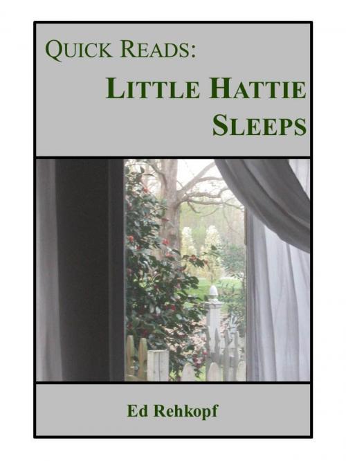 Cover of the book Quick Reads: Little Hattie Sleeps by Ed Rehkopf, Ed Rehkopf