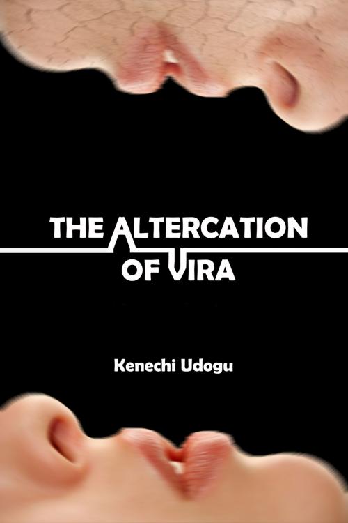 Cover of the book The Altercation of Vira by Kenechi Udogu, Kenechi Udogu