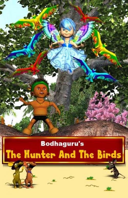 Cover of the book The Hunter and The Birds by BodhaGuru Learning, BodhaGuru Learning