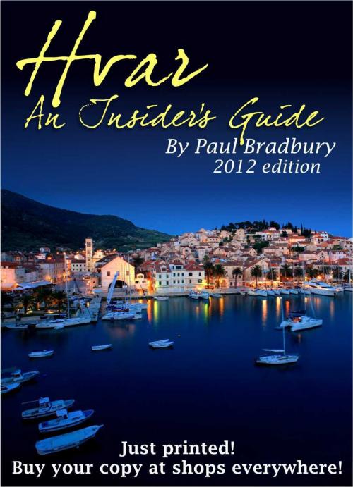 Cover of the book Hvar: An Insider's Guide (2012 Edition) by Paul Bradbury, Paul Bradbury