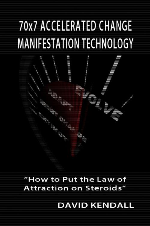 Cover of the book 70x7 Accelerated Change Manifestation Technology by David kendall, David kendall