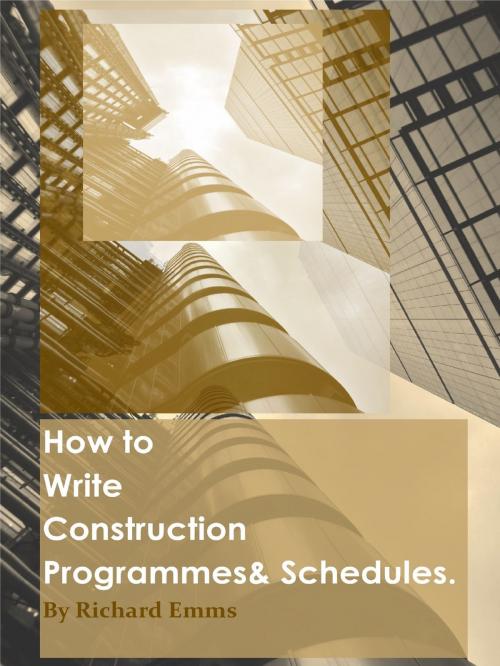 Cover of the book How to Write Construction Programmes & Schedules by Richard Emms, Richard Emms