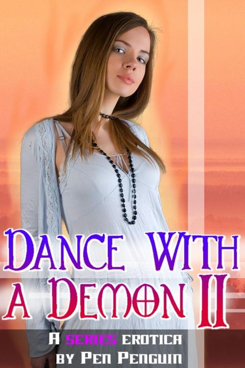 Cover of the book Dance with a Demon II (Paranormal lactation fetish erotic romance) by Pen Penguin, Pen Penguin
