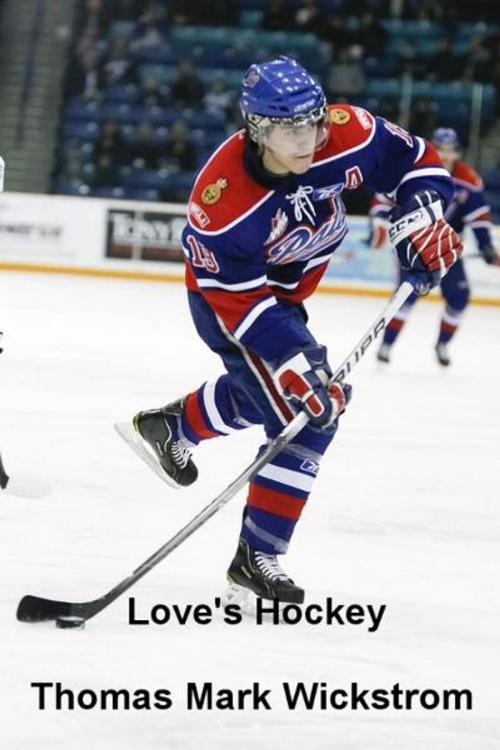 Cover of the book Love's Hockey by Thomas Mark Wickstrom, Thomas Mark Wickstrom