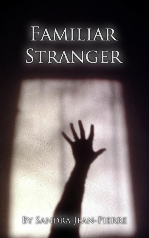 Cover of the book Familiar Stranger by Sandra Jean-Pierre, Sandra Jean-Pierre
