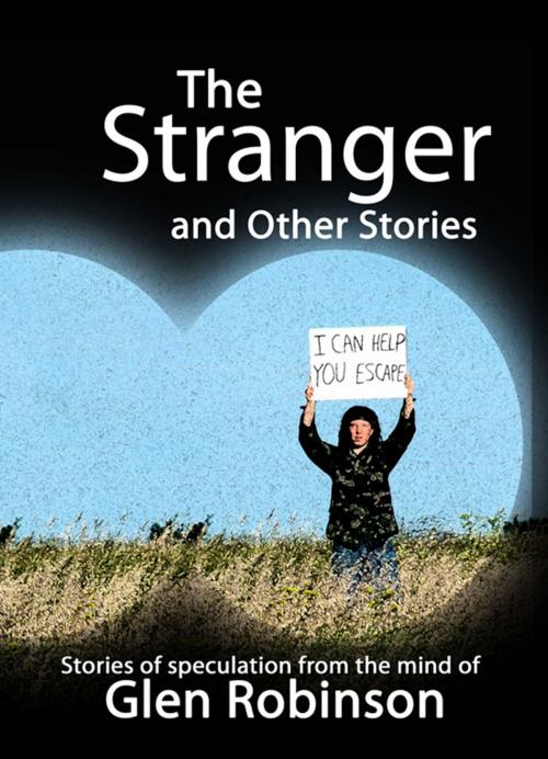 Cover of the book The Stranger and Other Stories by Glen Robinson, Glen Robinson