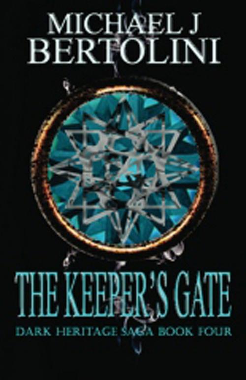 Cover of the book The Keeper's Gate, Dark Heritage Saga IV by Michael Bertolini, Michael Bertolini