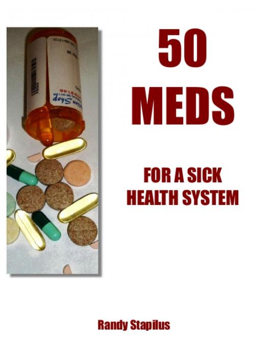 Cover of the book 50 Meds for a Sick Health System by Randy Stapilus, Randy Stapilus