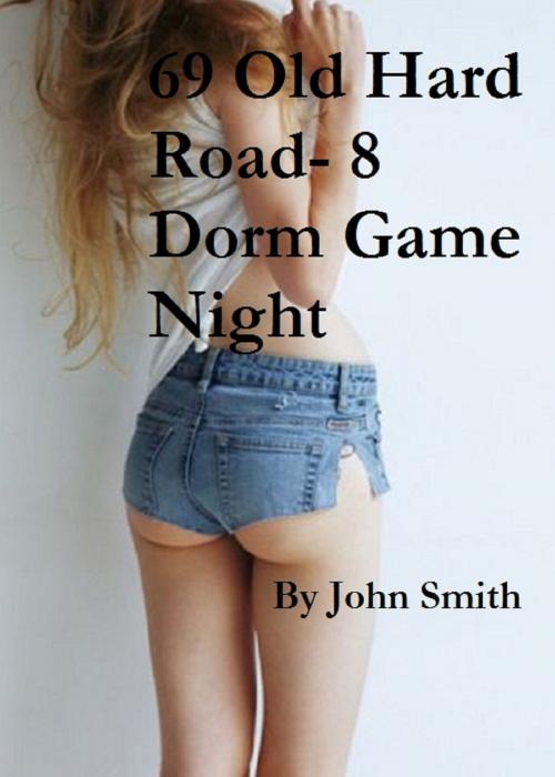 Cover of the book 69 Old Hard Road 8- Dorm Game Night by John Smith, John Smith