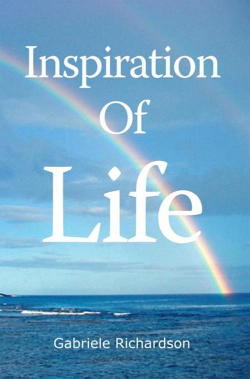 Cover of the book Inspiration of Life by Gabriele Richardson, Xlibris US