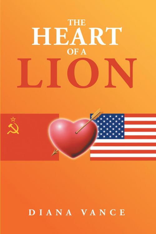 Cover of the book The Heart of a Lion by Diana Vance, Xlibris US
