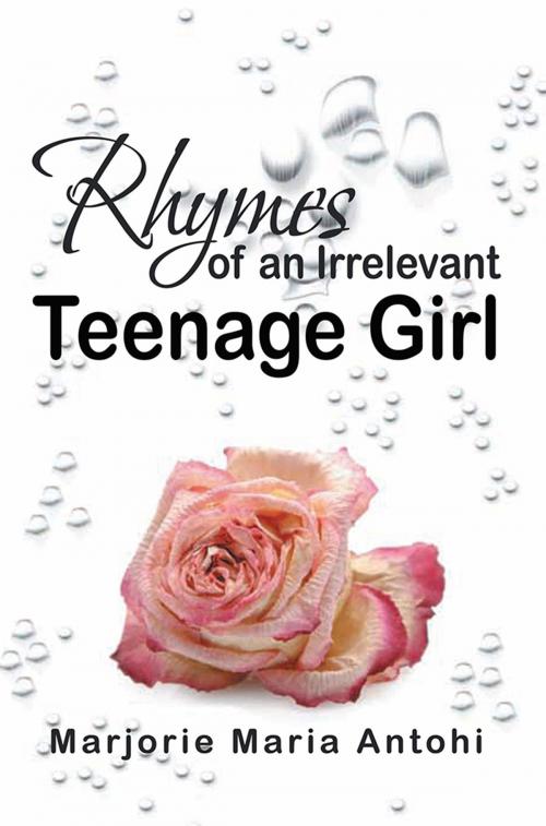 Cover of the book Rhymes of an Irrelevant Teenage Girl by Marjorie Marie Antohi, Xlibris US