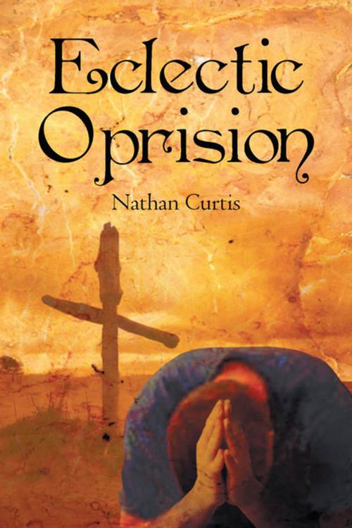 Cover of the book Eclectic Oprision by Nathan Curtis, Xlibris US
