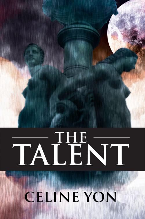 Cover of the book The Talent by Celine Yon, Xlibris UK