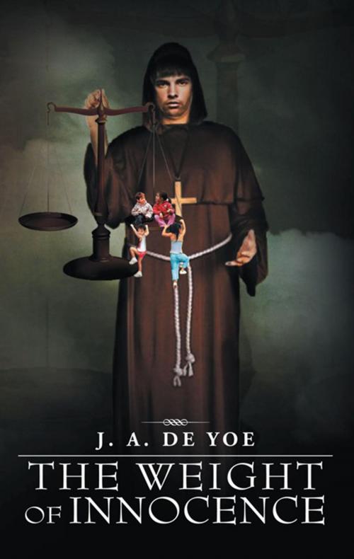 Cover of the book The Weight of Innocence by J. A. De Yoe, Xlibris US