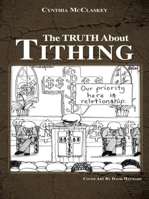 Cover of the book The Truth About Tithing by Cynthia McClaskey, David Hayward, AuthorHouse