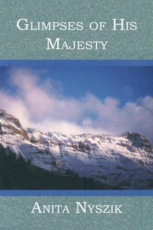Cover of the book Glimpses of His Majesty by Anita Nyszik, AuthorHouse