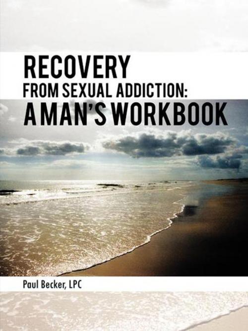 Cover of the book Recovery from Sexual Addiction: a Man's Workbook by Paul Becker, AuthorHouse