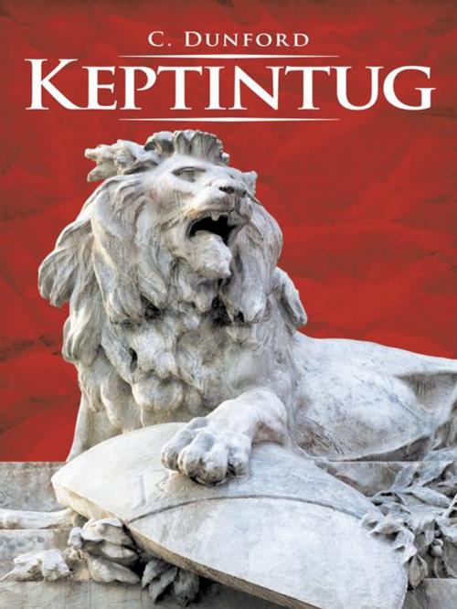 Cover of the book Keptintug by C. Dunford, AuthorHouse
