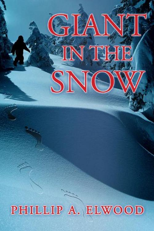 Cover of the book Giant in the Snow by Phillip A. Elwood, AuthorHouse