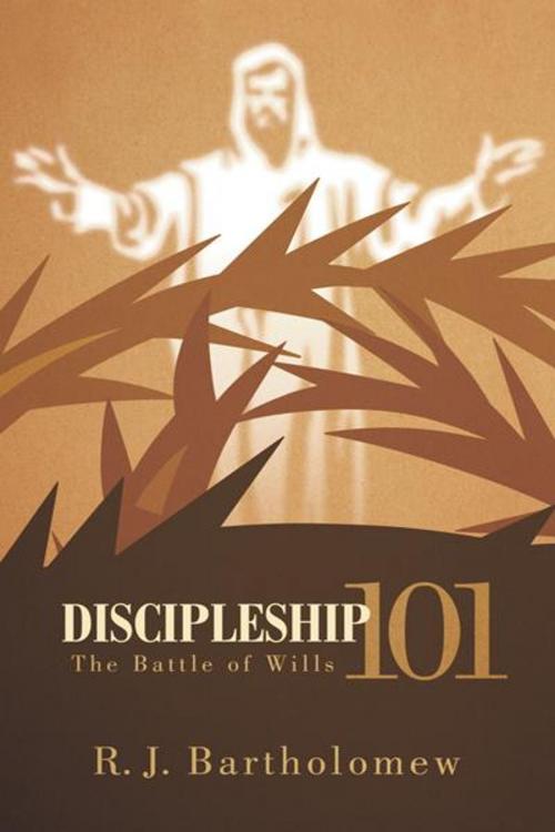 Cover of the book Discipleship 101 by R. J. Bartholomew, AuthorHouse