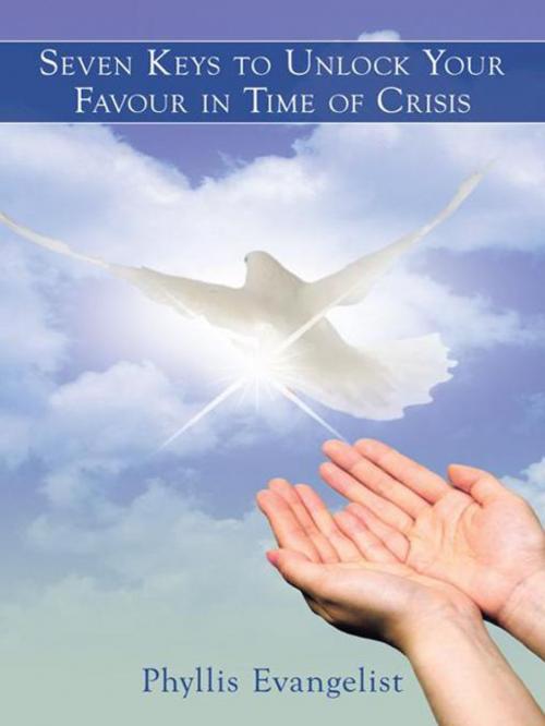 Cover of the book Seven Keys to Unlock Your Favour in Time of Crisis by Phyllis Evangelist, AuthorHouse UK