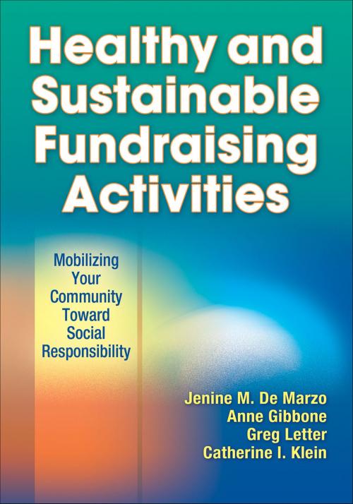 Cover of the book Healthy and Sustainable Fundraising Activities by Jenine M. De Marzo, Anne Gibbone, Gregory J. Letter, Catherine Klein, Human Kinetics, Inc.