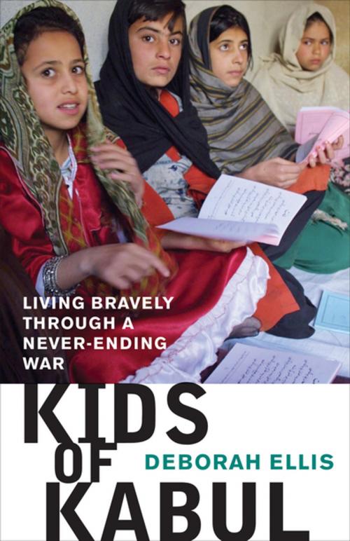 Cover of the book Kids of Kabul: Living Bravely Through a Never-ending War by Deborah Ellis, Groundwood Books Ltd