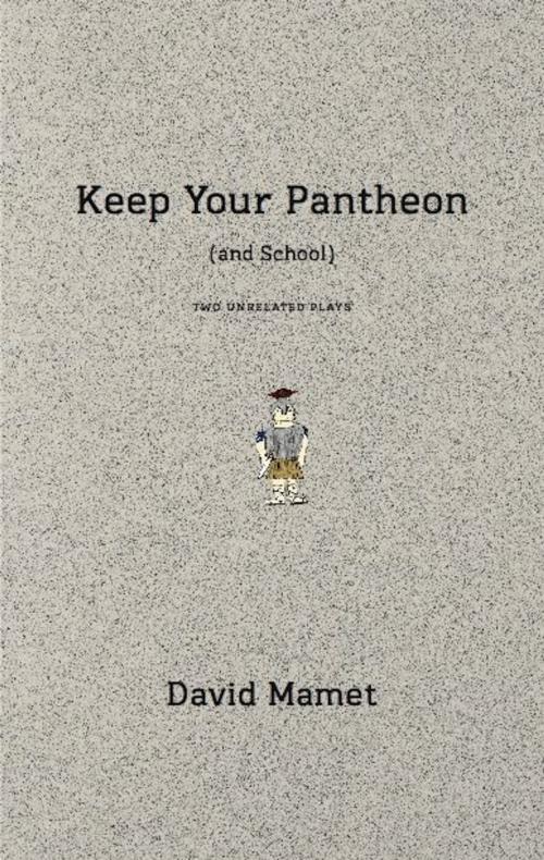 Cover of the book Keep Your Pantheon (and School) by David Mamet, Theatre Communications Group