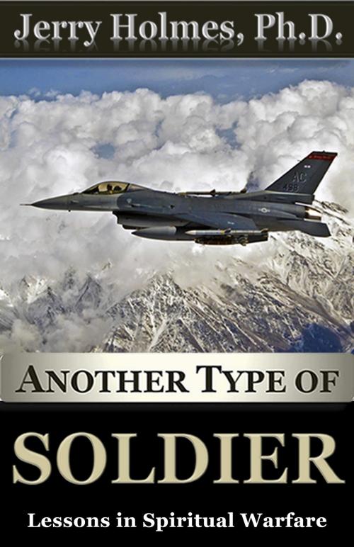 Cover of the book Another Type of Soldier by Jerry Holmes, Ph.D., Christian Living Books, Inc.