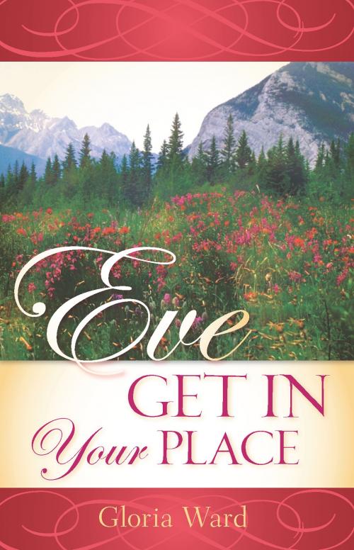 Cover of the book Eve, Get In Your Place by Gloria Ward, Ph.D., Christian Living Books, Inc.