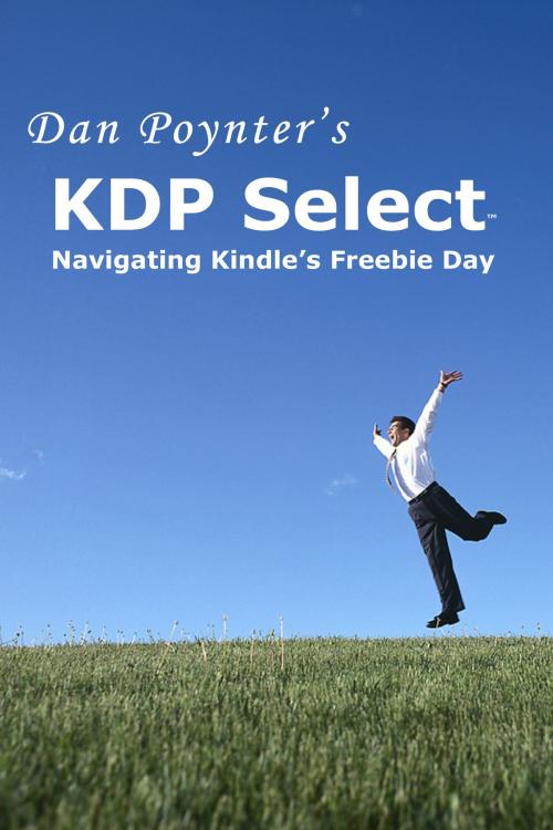 Cover of the book KDP Select™: Navigating Kindle’s Freebie Day by Dan Poynter, Dan Poynter