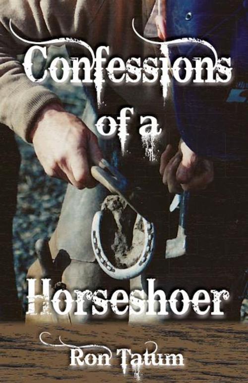 Cover of the book Confessions of a Horseshoer by Ron Tatum, University of North Texas Press