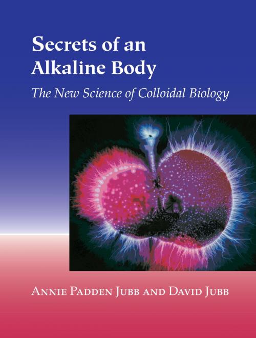 Cover of the book Secrets of an Alkaline Body by Annie Padden Jubb, David Jubb, North Atlantic Books