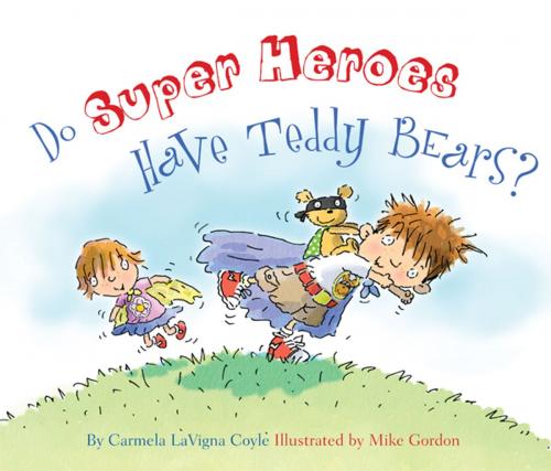 Cover of the book Do Super Heroes Have Teddy Bears? by Carmela LaVigna Coyle, Taylor Trade Publishing