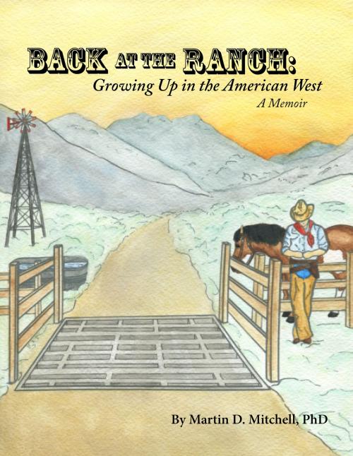Cover of the book Back at the Ranch: Growing Up in the American West by Martin Mitchell, Beaver's Pond Press