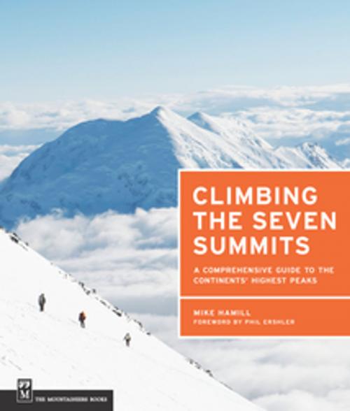 Cover of the book Climbing the Seven Summits by Mike Hamill, Mountaineers Books