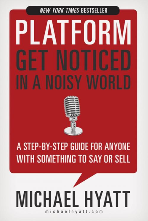 Cover of the book Platform: Get Noticed in a Noisy World by Michael Hyatt, Thomas Nelson