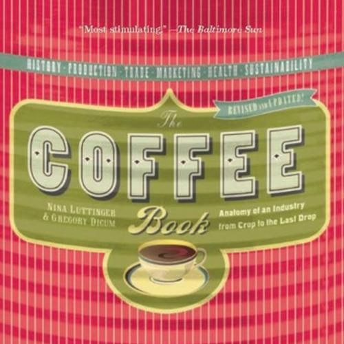 Cover of the book The Coffee Book by Nina Luttinger, Gregory Dicum, The New Press