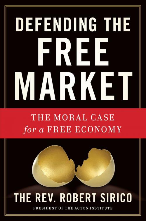Cover of the book Defending the Free Market by Robert A. Sirico, Regnery Publishing