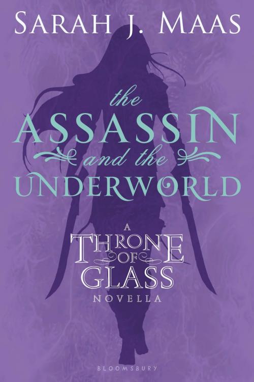 Cover of the book The Assassin and the Underworld by Sarah J. Maas, Bloomsbury Publishing