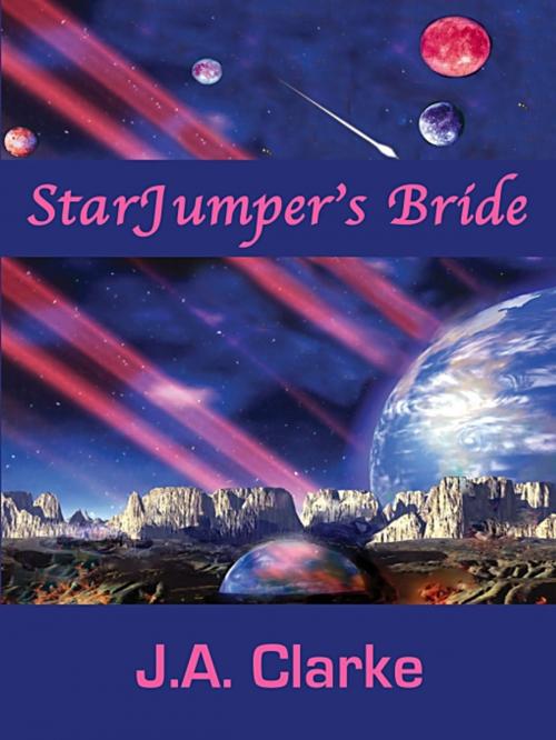 Cover of the book StarJumper's Bride by J.A. Clarke, GCT, Inc.