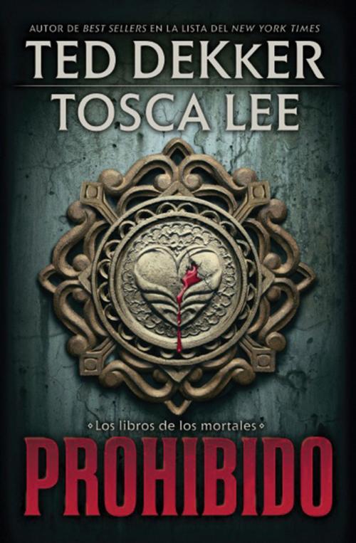 Cover of the book Prohibido by Ted Dekker, Tosca Lee, Grupo Nelson