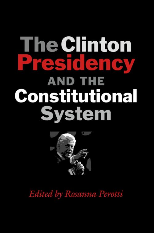 Cover of the book The Clinton Presidency and the Constitutional System by , Texas A&M University Press