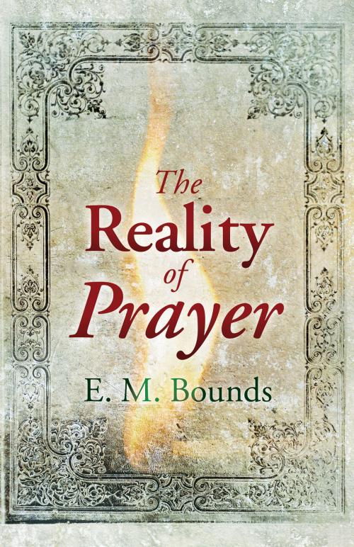 Cover of the book The Reality of Prayer by E. M. Bounds, Whitaker House