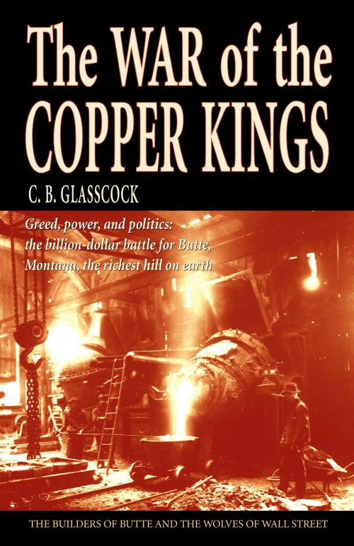 Cover of the book The War of the Copper Kings by C.B. Glasscock, Riverbend Publishing